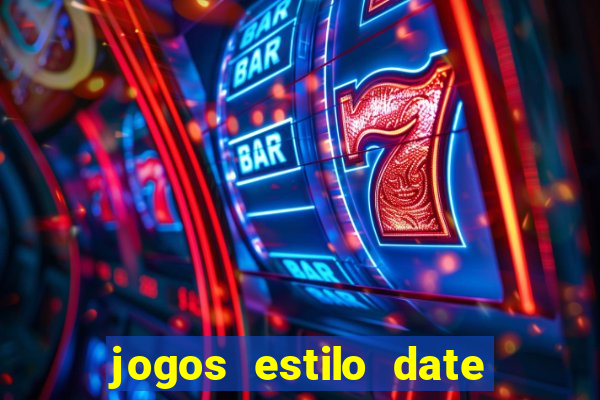 jogos estilo date ariane para android